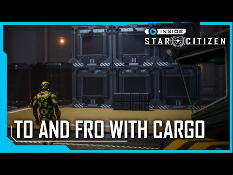 Inside Star Citizen: To and Fro with Cargo