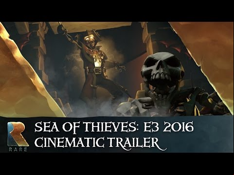 Sea of Thieves: Official E3 2016 Cinematic Trailer