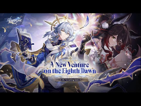 Version 2.7 Trailer — &quot;A New Venture on the Eighth Dawn&quot; | Honkai: Star Rail